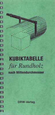 Alle Details zum Kinderbuch Kubiktabelle für Rundholz nach Länge und Mittendurchmesser und ähnlichen Büchern