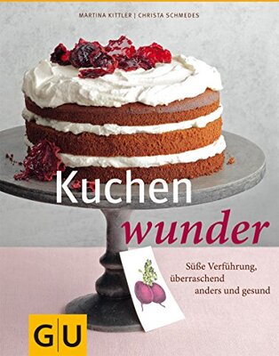 Alle Details zum Kinderbuch Kuchenwunder: Süße Verführung, überraschend anders & gesund (GU Themenkochbuch) und ähnlichen Büchern