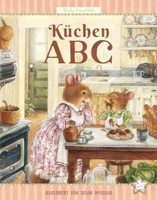 Alle Details zum Kinderbuch Küchen-ABC: Kochen mit Kindern: einfach und lecker (Holly Pond Hill, Band 4) und ähnlichen Büchern