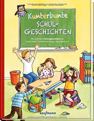 Alle Details zum Kinderbuch Kunterbunte Schulgeschichten: Die schönsten Vorlesegeschichten von Isabel Abedi, Christine Nöstlinger, Katja Reider u.a. (Das Vorlesebuch mit verschiedenen Geschichten für Kinder ab 5 Jahren) und ähnlichen Büchern