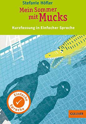 Kurzfassung in Einfacher Sprache. Mein Sommer mit Mucks: In Einfacher Sprache. Nominiert für den Deutschen Jugendliteraturpreis 2016, Kategorie Kinderbuch bei Amazon bestellen
