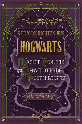Kurzgeschichten aus Hogwarts: Macht, Politik und nervtötende Poltergeister (Kindle Single) (Pottermore Presents 2) bei Amazon bestellen