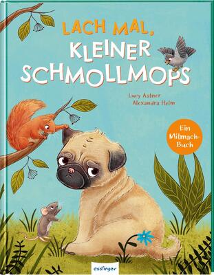 Alle Details zum Kinderbuch Lach mal, kleiner Schmollmops: Hilf mit und vertreib die schlechte Laune! und ähnlichen Büchern