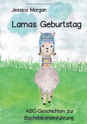 Alle Details zum Kinderbuch Lamas Geburtstag - ABC-Geschichten zur Buchstabeneinführung und ähnlichen Büchern