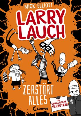 Alle Details zum Kinderbuch Larry Lauch zerstört alles (Band 3): Lustiger Comic-Roman für Jungen und Mädchen ab 9 Jahre und ähnlichen Büchern