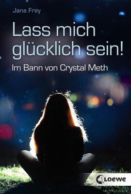 Lass mich glücklich sein!: Im Bann von Crystal Meth - Jugendroman ab 12 Jahre bei Amazon bestellen