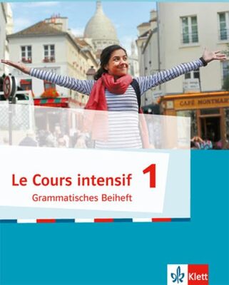 Alle Details zum Kinderbuch Le Cours intensif 1: Grammatisches Beiheft 1. Lernjahr (Le Cours intensif. Französisch als 3. Fremdsprache ab 2016) und ähnlichen Büchern