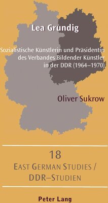 Lea Grundig: Sozialistische Künstlerin und Präsidentin des Verbandes Bildender Künstler in der DDR (1964-1970) (DDR Studien/ East German Studies) bei Amazon bestellen