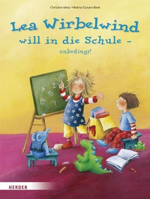 Alle Details zum Kinderbuch Lea Wirbelwind will in die Schule - unbedingt und ähnlichen Büchern