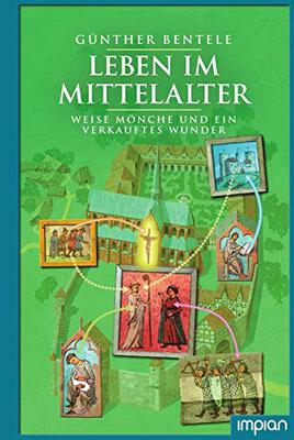 Leben im Mittelalter: Weise Mönche und ein verkauftes Wunder bei Amazon bestellen