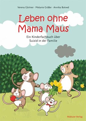 Leben ohne Mama Maus. Ein Kinderfachbuch über Suizid in der Familie bei Amazon bestellen