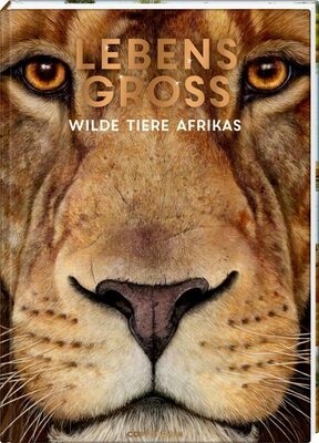 Alle Details zum Kinderbuch Lebensgroß: Wilde Tiere Afrikas (Nature Zoom) und ähnlichen Büchern