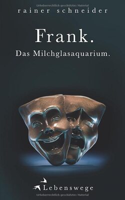 Frank. Das Milchglasaquarium. (Lebenswege, Band 7) bei Amazon bestellen