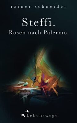 Alle Details zum Kinderbuch Steffi. Rosen nach Palermo (Lebenswege, Band 9) und ähnlichen Büchern