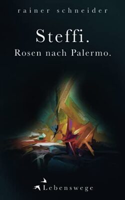 Steffi. Rosen nach Palermo (Lebenswege, Band 9) bei Amazon bestellen