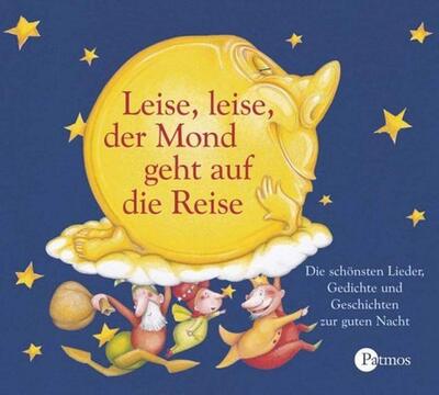 Leise, leise der Mond geht auf die Reise. CD: Die schönsten Lieder, Gedichte und Geschichten zur guten Nacht (Sauerländer Hörbuch / Tonträger) bei Amazon bestellen