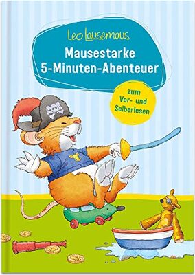 Alle Details zum Kinderbuch Leo Lausemaus - Mausestarke 5-Minuten-Abenteuer zum Vor- und Selberlesen und ähnlichen Büchern