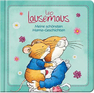 Alle Details zum Kinderbuch Leo Lausemaus - Meine schönsten Mama-Geschichten und ähnlichen Büchern