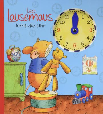 Alle Details zum Kinderbuch Leo Lausemaus lernt die Uhr: Mit Uhr mit beweglichen Zeigern und ähnlichen Büchern
