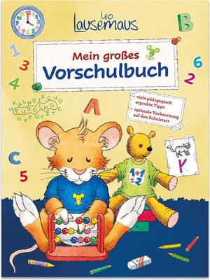 Alle Details zum Kinderbuch Leo Lausemaus - Mein großes Vorschulbuch: viele pädagogische erprobte Tipps / optimale Vorbereitung auf den Schulstart und ähnlichen Büchern