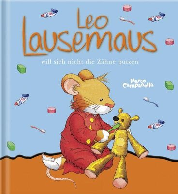 Alle Details zum Kinderbuch Leo Lausemaus will sich nicht die Zähne putzen und ähnlichen Büchern
