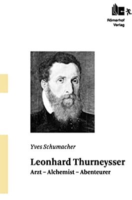 Alle Details zum Kinderbuch Leonhard Thurneysser: Arzt – Alchemist – Abenteurer und ähnlichen Büchern
