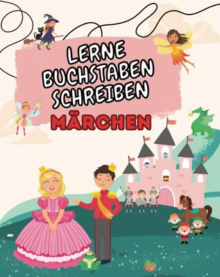 Alle Details zum Kinderbuch Lerne Buchstaben schreiben: Märchen Edition: ab 4 Jahren und ähnlichen Büchern