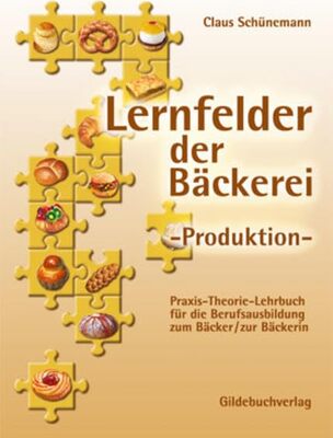 Lernfelder der Bäckerei. Produktion: Praxis-Theorie-Lehrbuch für die Berufsausbildung zum Bäcker/Bäckerin bei Amazon bestellen