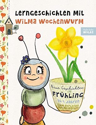 Alle Details zum Kinderbuch Lerngeschichten mit Wilma Wochenwurm - Neue Geschichten im Frühling: Vorlesegeschichten zum Lernen und Mitmachen für Kinder ab 4 Jahren und ähnlichen Büchern