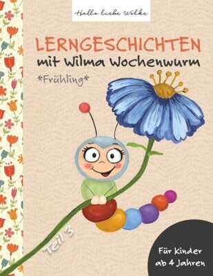 Alle Details zum Kinderbuch Lerngeschichten mit Wilma Wochenwurm - Teil 3: Frühling und ähnlichen Büchern