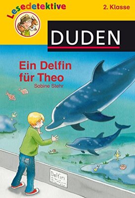 Alle Details zum Kinderbuch Lesedetektive: Ein Delfin für Theo, 2. Klasse und ähnlichen Büchern