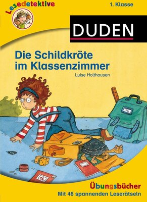 Alle Details zum Kinderbuch Lesedetektive Übungsbücher - Die Schildkröte im Klassenzimmer, 1. Klasse (Duden Lesedetektive - Übungsbücher) und ähnlichen Büchern