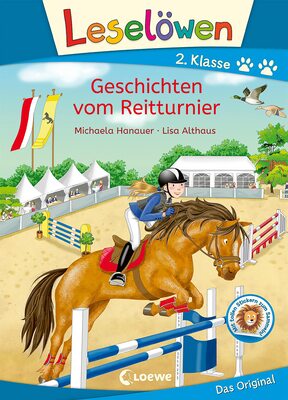 Alle Details zum Kinderbuch Leselöwen 2. Klasse - Geschichten vom Reitturnier: Mit Leselernschrift ABeZeh - Pferdegeschichte - Erstlesebuch für Kinder ab 7 Jahren und ähnlichen Büchern