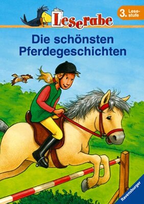 Alle Details zum Kinderbuch Leserabe. Die schönsten Pferdegeschichten. 3. Lesestufe, ab 3. Klasse (Leserabe - Sonderausgaben) und ähnlichen Büchern