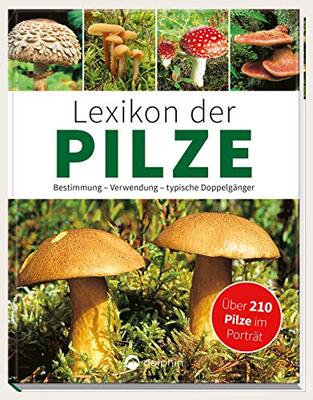 Alle Details zum Kinderbuch Lexikon der Pilze - Bestimmung, Verwendung, typische Doppelgänger: Über 210 Pilze im Porträt und ähnlichen Büchern