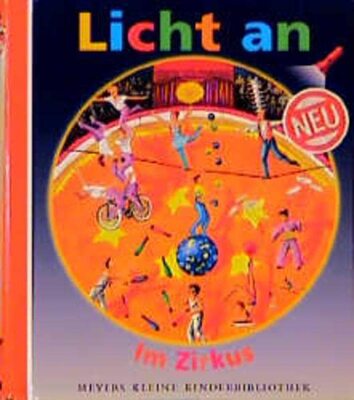 Alle Details zum Kinderbuch Licht an . . ., Bd.10, Im Zirkus (Meyer. Die kleine Kinderbibliothek - Licht an!) und ähnlichen Büchern