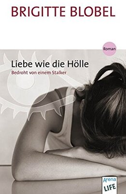 Alle Details zum Kinderbuch Liebe wie die Hölle: Bedroht von einem Stalker: Bedroht von einem Stalker. Roman und ähnlichen Büchern