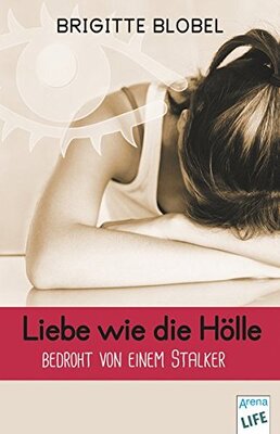 Alle Details zum Kinderbuch Liebe wie die Hölle: Bedroht von einem Stalker. Sonderband: und ähnlichen Büchern