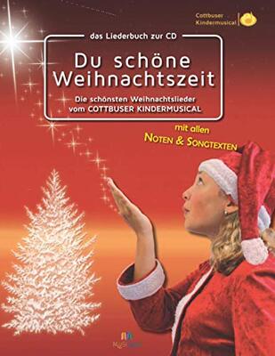 Alle Details zum Kinderbuch Liederbuch: Du schöne Weihnachtszeit: Die schönsten Weihnachtslieder vom Cottbuser Kindermusical Vol. 2 und ähnlichen Büchern