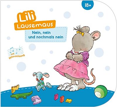 Alle Details zum Kinderbuch Lili Lausemaus - Nein, nein und nochmals nein: Pappebuch mit Mitmachcharakter für Kinder ab 18 Monaten zum Vorlesen inkl. Songs zum Mitsingen und Tanzen (Lili Lausemaus: Klassik) und ähnlichen Büchern