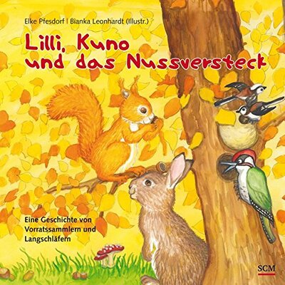 Alle Details zum Kinderbuch Lilli, Kuno und das Nussversteck: Eine Geschichte von Vorratssammlern und Langschläfern und ähnlichen Büchern