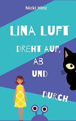Alle Details zum Kinderbuch Lina Luft dreht auf, ab und durch und ähnlichen Büchern