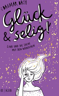 Alle Details zum Kinderbuch Glück und selig!: Lina und die Sache mit den Wünschen und ähnlichen Büchern