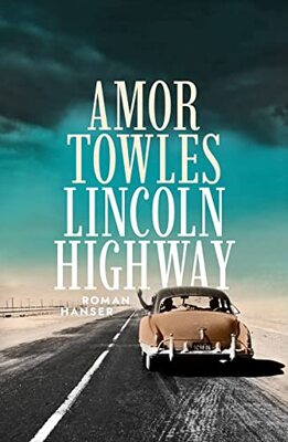Alle Details zum Kinderbuch Lincoln Highway: Roman / Der neue Roman nach "Ein Gentlemen in Moskau" und ähnlichen Büchern