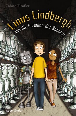 Alle Details zum Kinderbuch Linus Lindbergh und die Invasion der Roboter: Band 2 (Sauerländer Kinderbuch) und ähnlichen Büchern