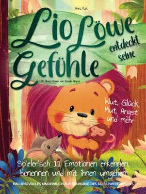 Lio Löwe entdeckt seine Gefühle: Wut, Glück, Mut, Angst und mehr - spielerisch 11 Emotionen erkennen, benennen und mit ihnen umgehen - ein liebevolles Kinderbuch zur Stärkung des Selbstwertgefühls bei Amazon bestellen