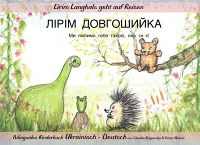 Alle Details zum Kinderbuch ЛІРІМ ДОВГОШИЙКА: Ми любимо тебе такою, якa ти є! Bilinguales Kinderbuch Ukrainisch-Deutsch (Lirim Langhals geht auf Reisen) und ähnlichen Büchern