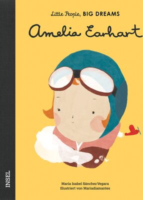 Alle Details zum Kinderbuch Amelia Earhart: Little People, Big Dreams. Deutsche Ausgabe | Kinderbuch ab 4 Jahre und ähnlichen Büchern