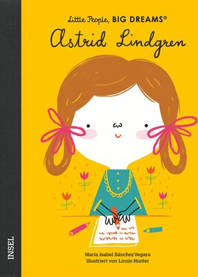 Alle Details zum Kinderbuch Astrid Lindgren: Little People, Big Dreams. Deutsche Ausgabe | Kinderbuch ab 4 Jahre und ähnlichen Büchern