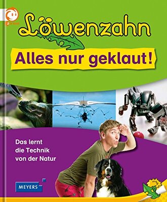 Alle Details zum Kinderbuch Löwenzahn - Alles nur geklaut!: Das lernt die Technik von der Natur und ähnlichen Büchern